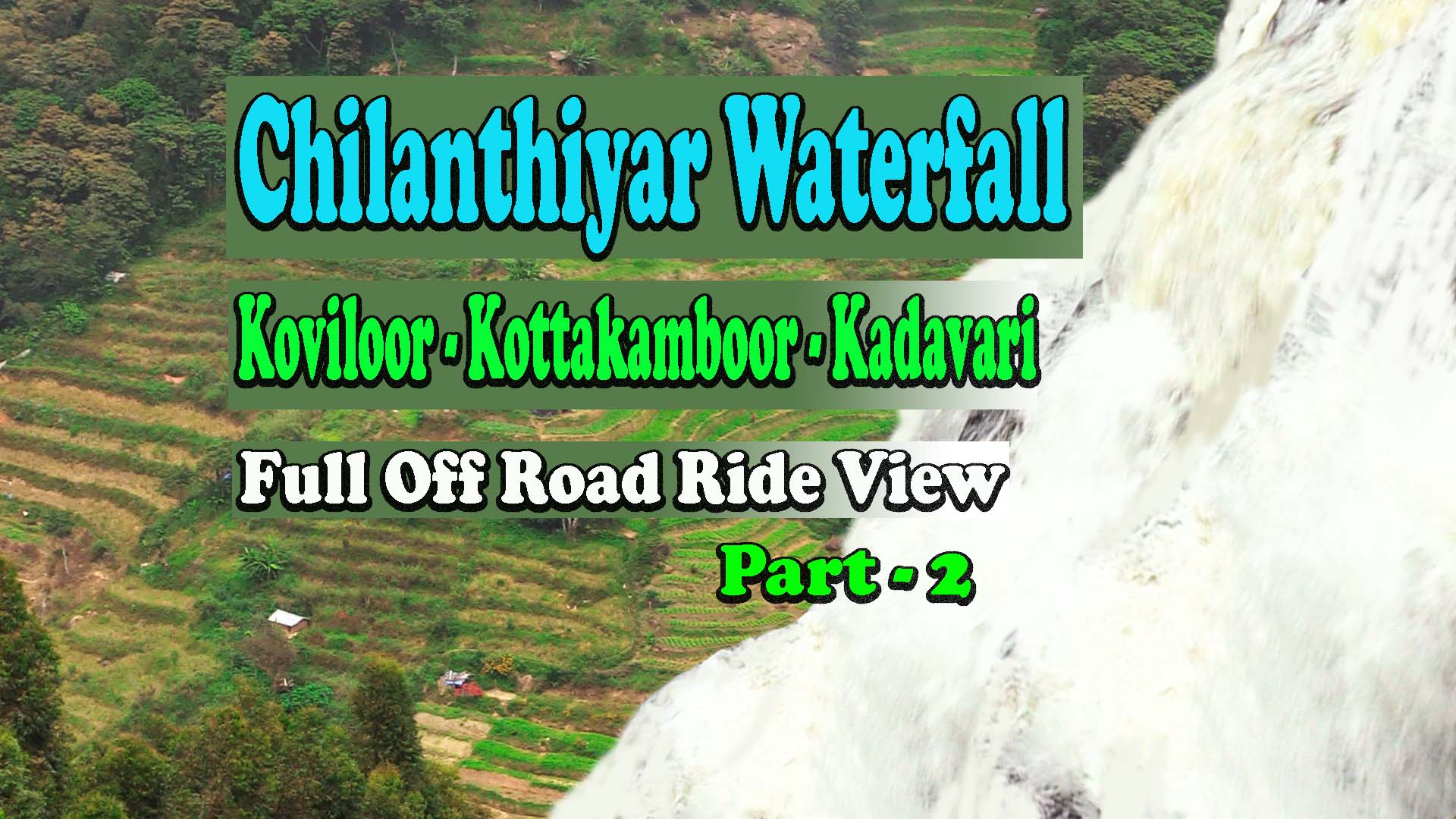 Chilanthiyar Waterfall - Koviloor - Kottakamboor - Kadavari